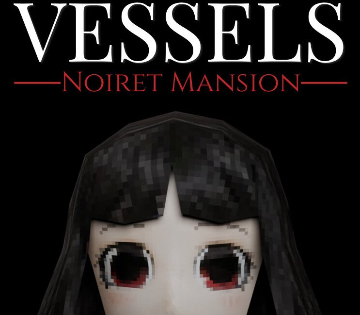 VESSELS: Noiret Mansion 