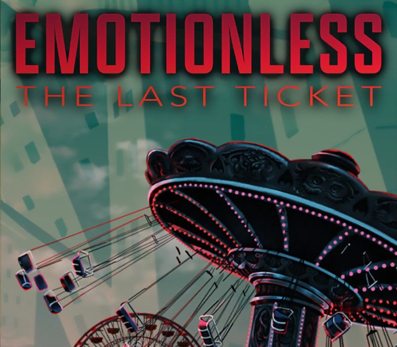 EMOTIONLESS : The Last Ticket 