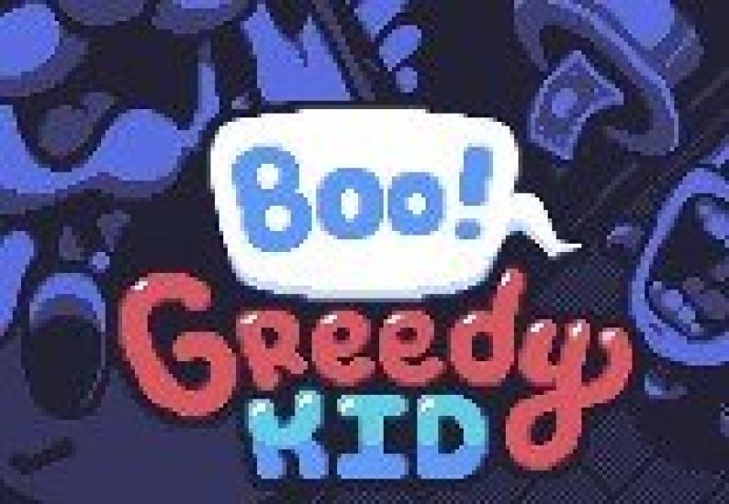 Boo! Greedy Kid