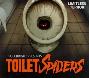 Fullbright Presents: TOILET SPIDERS