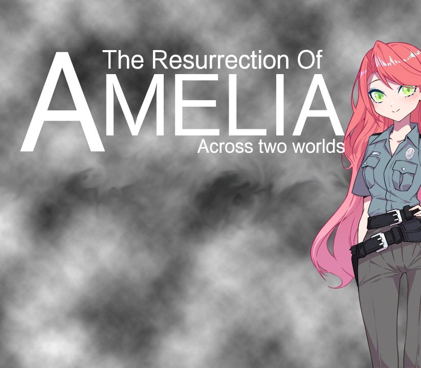 The Resurrection Of Amelia : Across two worlds