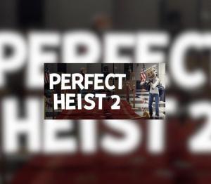Perfect Heist 2