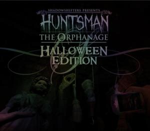 Huntsman: The Orphanage (Halloween Edition)