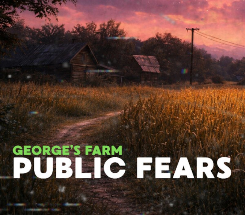 Public Fears - George's Farm