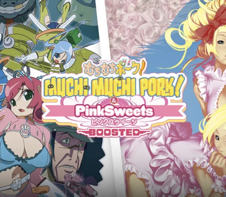 Muchi Muchi Pork! & PinkSweets Boosted