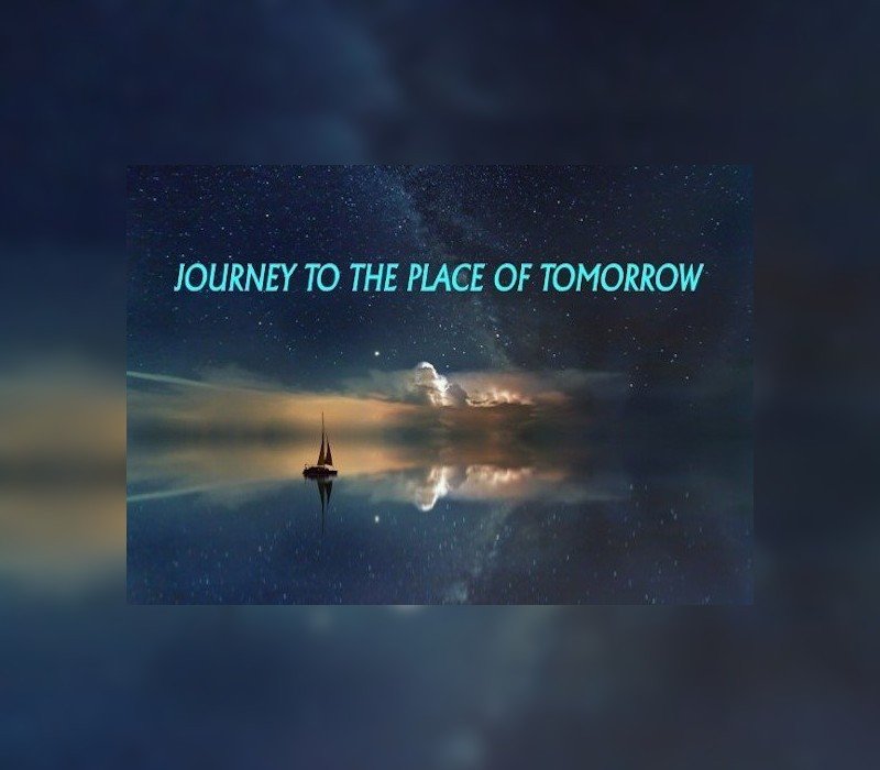 Journey to the Place of Tomorrow
