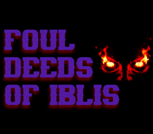 Foul Deeds of Iblis
