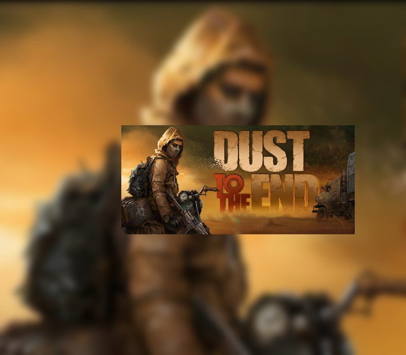 Dust to the End