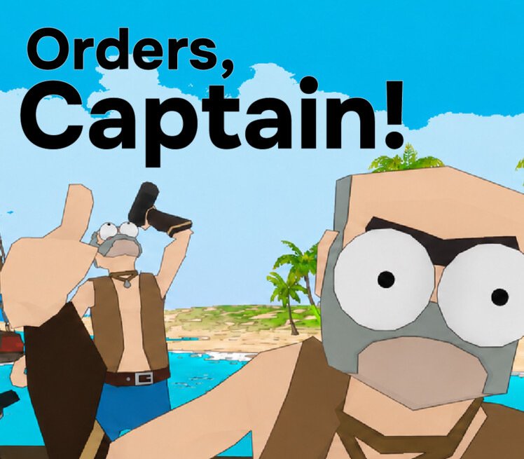 Orders, Captain!