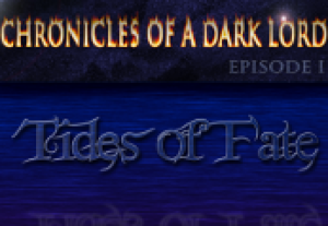 Chronicles of a Dark Lord: Episode 1 Tides of Fate Complete